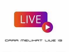 Cara Melihat Yang Live Di Ig